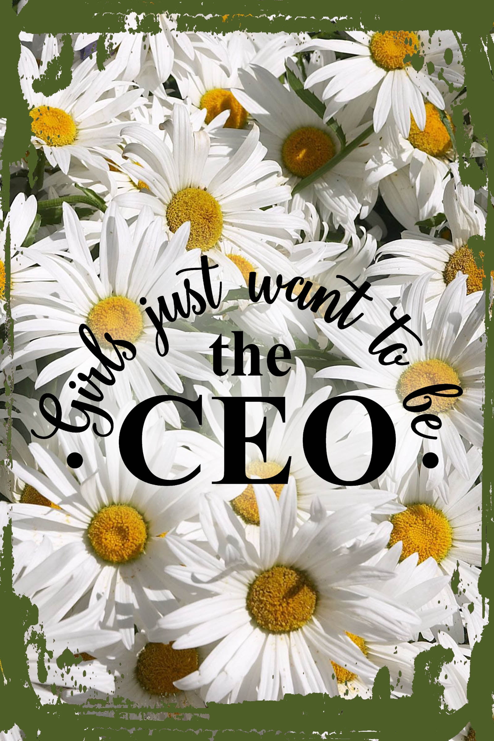 Daisy Flower Wall Art Girls just want to be the CEO cursive leader ...