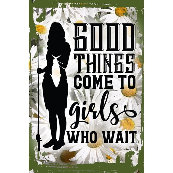 Daisy Flower Wall Art Good things come to girls who wait female fisherman silhouette Tin Wall Sign 8 x 12 Decor Funny Gift