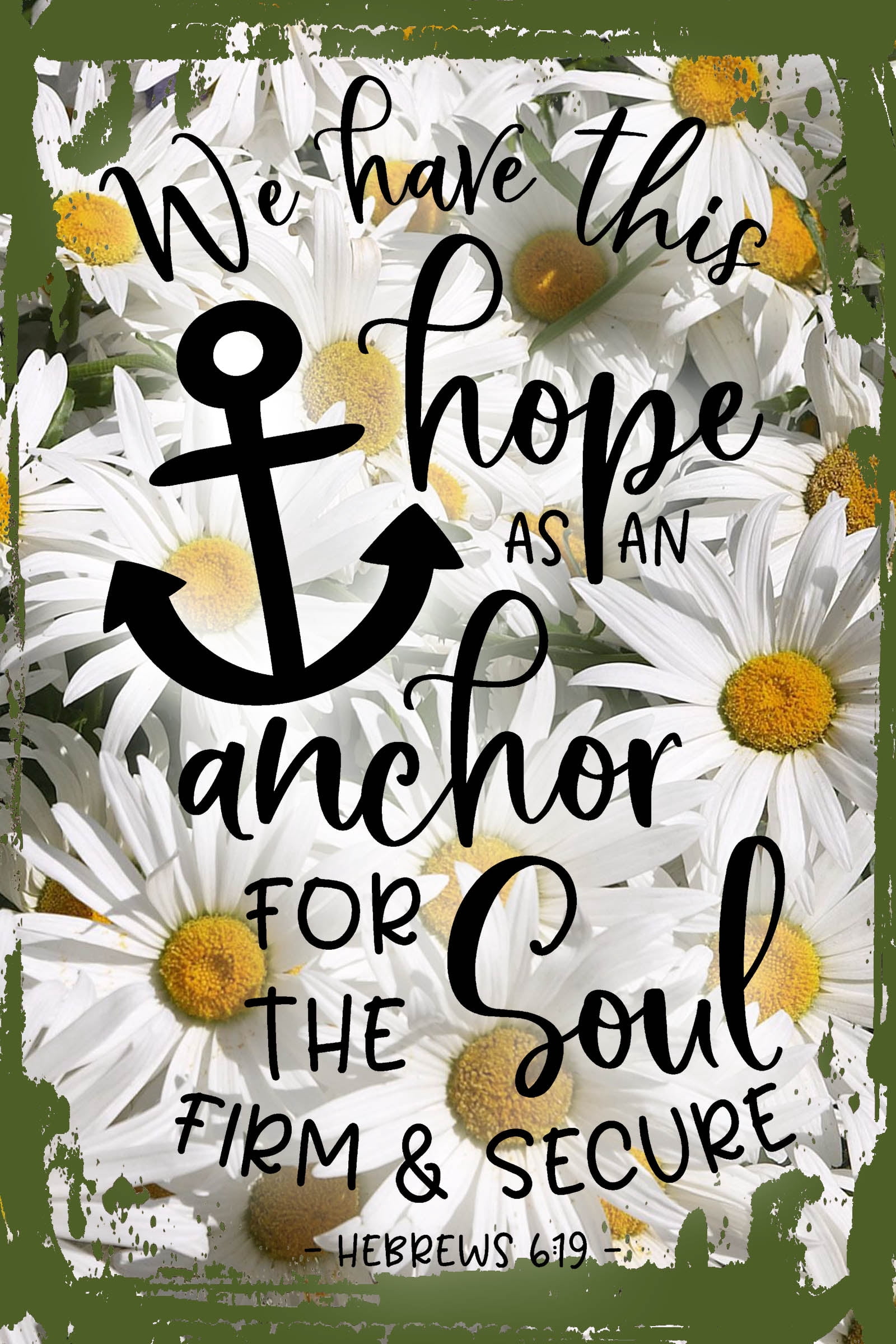 Daisy Flower Wall Art Hope as an anchor for the soul firm & secure ...