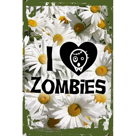 Daisy Flower Wall Art I heart zombies caps love funny dead outbreak apocalypse Tin Wall Sign 8 x 12 Decor Funny Gift