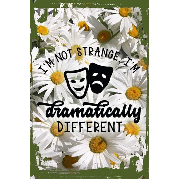 Daisy Flower Wall Art Im not strange im dramatically different comedy tragedy masks Tin Wall Sign 8 x 12 Decor Funny Gift