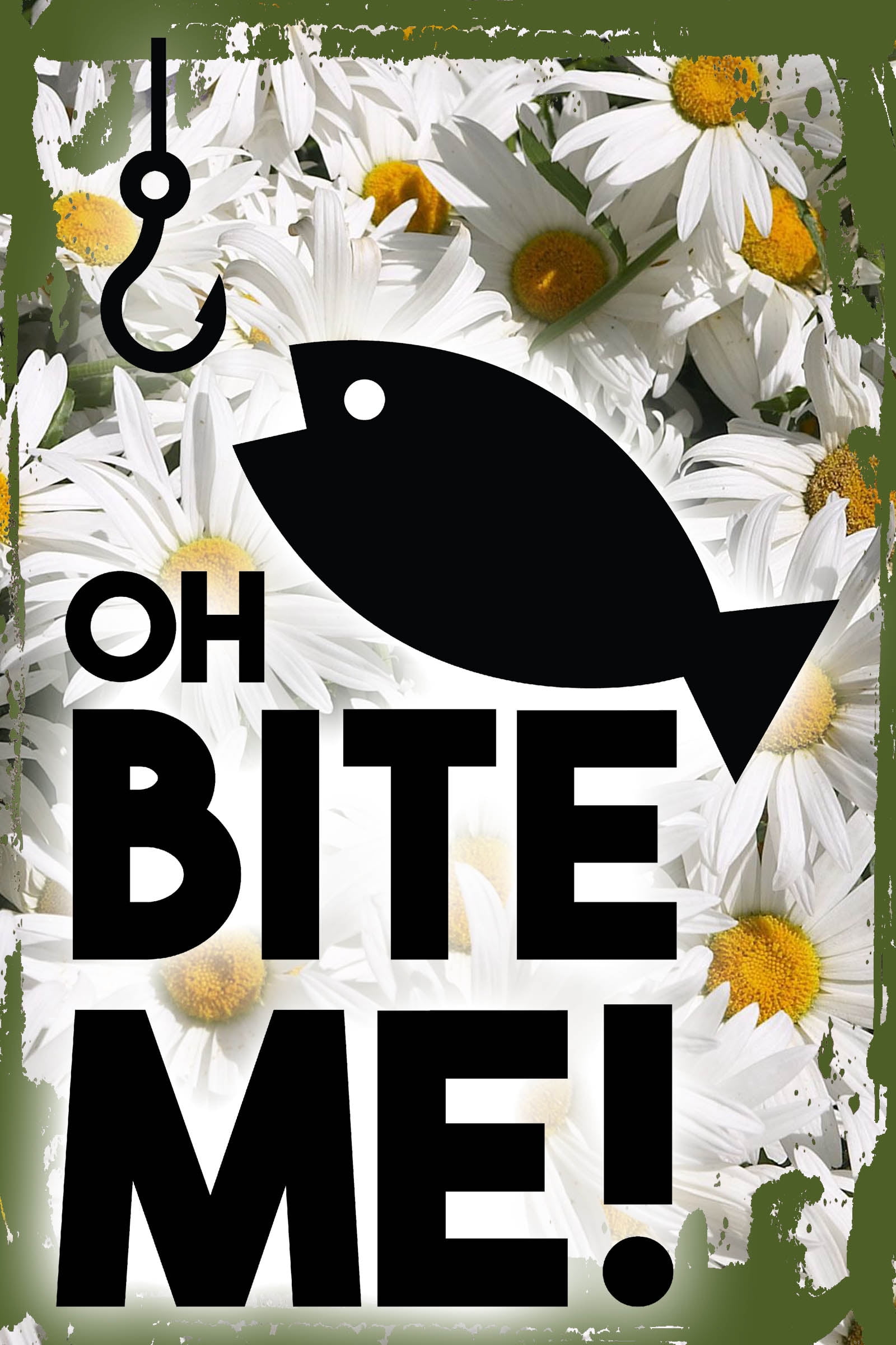 Daisy Flower Wall Art Oh bite me! fish hook fishing fisherman funny catch  and release Tin Wall Sign 8 x 12 Decor Funny Gift 