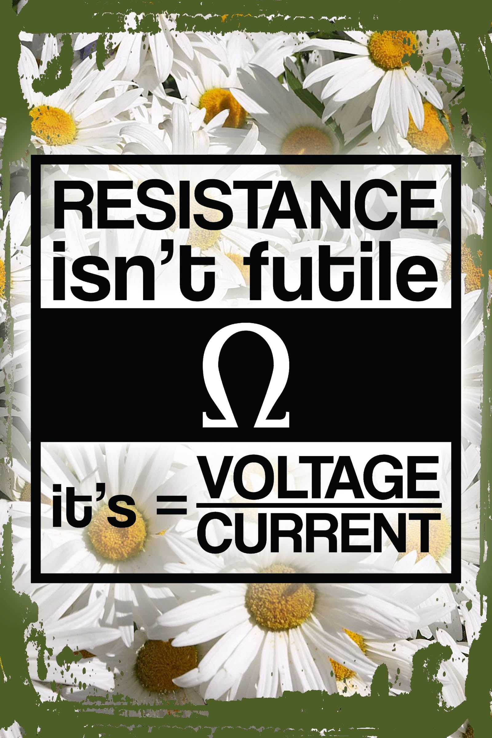 Daisy Flower Wall Art Resistance isnt futile its voltage over current ...