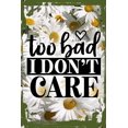 thumbnail image 1 of Daisy Flower Wall Art Too Bad I Don’t Care Heart Sassy Attitude Diva Funny Reusable Tin Wall Sign 8 x 12 Decor Funny Gift, 1 of 1
