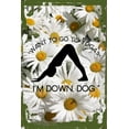 thumbnail image 1 of Daisy Flower Wall Art Want to go to yoga? I'm down, dog funny stretch peace happy zen Tin Wall Sign 8 x 12 Decor Funny Gift, 1 of 1