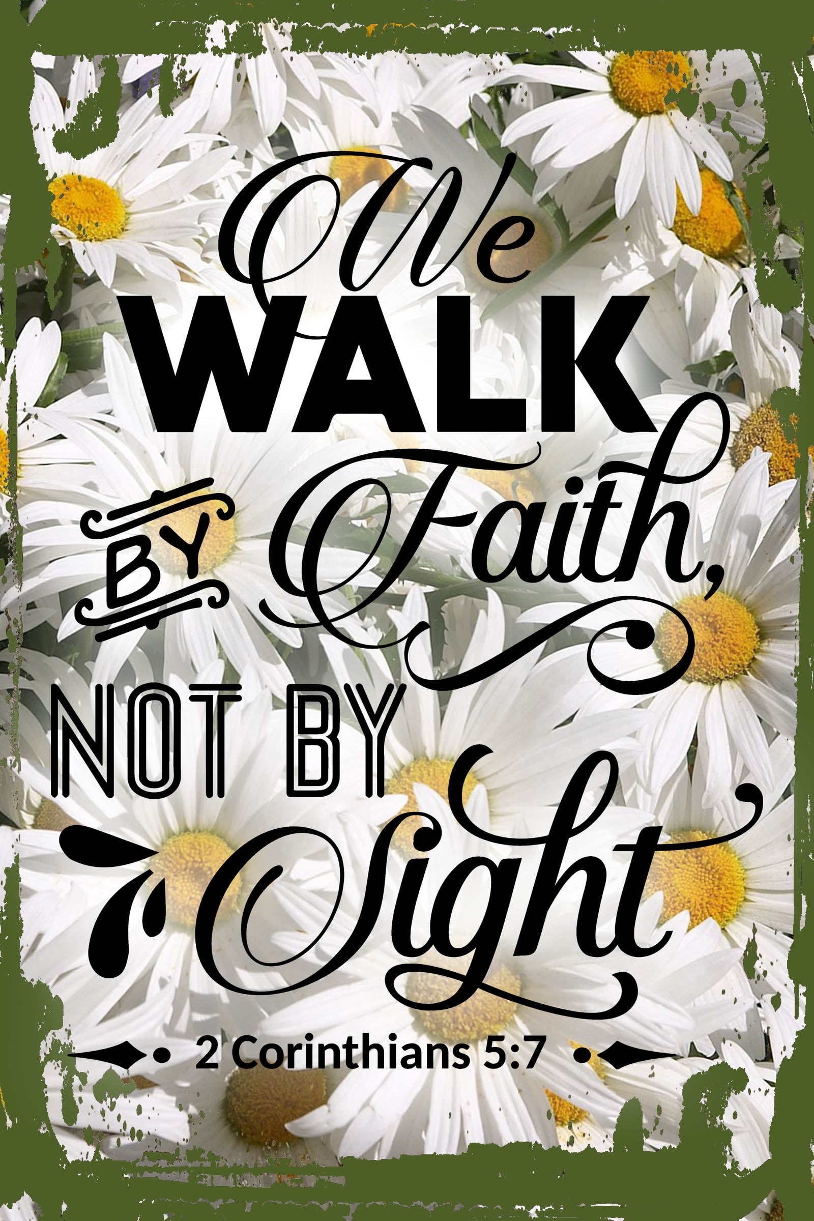 Daisy Flower Wall Art We Walk By Faith, Not By Sight 2 Corinthians 5:7 ...