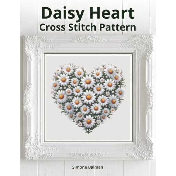 Daisy Heart Cross-Stitch Pattern: A Large Print Cross Stitch for Spring, Love, and Decor, (Paperback)