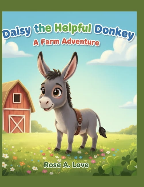 Daisy The Helpful Donkey: A Farm Adventure, (Paperback)