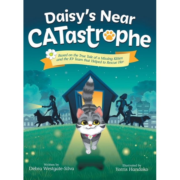 Daisy's Near CATastrophe: A Children's Book Based on the True Tale of a Missing Kitten and the K9 Team That Helped to Re, (Hardcover)