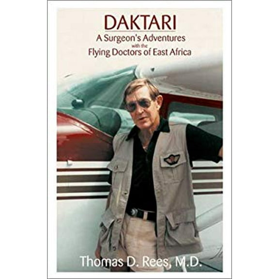 Pre-Owned Daktari: A Surgeon's Adventures With the Flying Doctors of East Africa (Hardcover) 0865343667 9780865343665