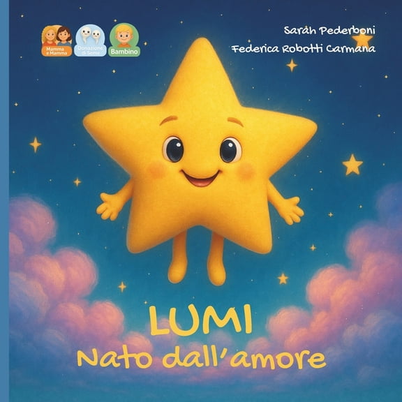 Dal Desiderio All'abbraccio Lumi nato dall'amore: storia per un bambino nato da donazione di seme da due mamme., Book 7, (Paperback)