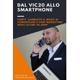 thumbnail image 1 of Dal Vic20 allo SmartPhone v.2 : Com'e' cambiato il modo di comunicare e di fare Marketing negli ultimi 20 anni" (Paperback), 1 of 1