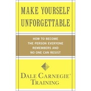 Dale Carnegie Books Make Yourself Unforgettable How to Become the Person Everyone Remembers and No One Can Resist, Paperback