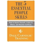 Dale Carnegie Books: The 5 Essential People Skills : How to Assert Yourself, Listen to Others, and Resolve Conflicts (Paperback)