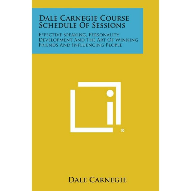 Dale Carnegie Course Schedule of Sessions Effective Speaking Dale Carnegie Course Schedule of Sessions Effective Speaking