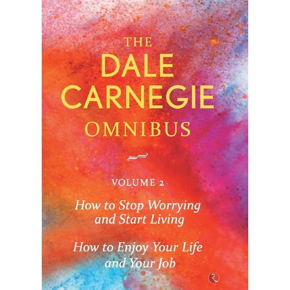 Dale Carnegie Omnibus (How To Stop Worrying And Start Living/How To Enjoy Your Life And Job) - Vol. 2, (Paperback)