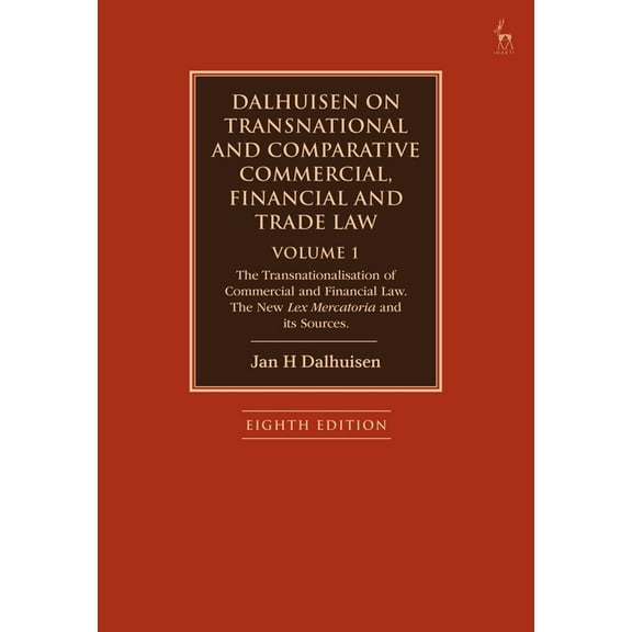 Dalhuisen on Transnational and Comparative Commercial, Financial and Trade Law Volume 1: The Transnationalisation of Com, (Paperback)