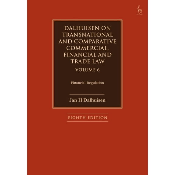 Dalhuisen on Transnational and Comparative Commercial, Financial and Trade Law Volume 6: Financial Regulation, (Paperback)