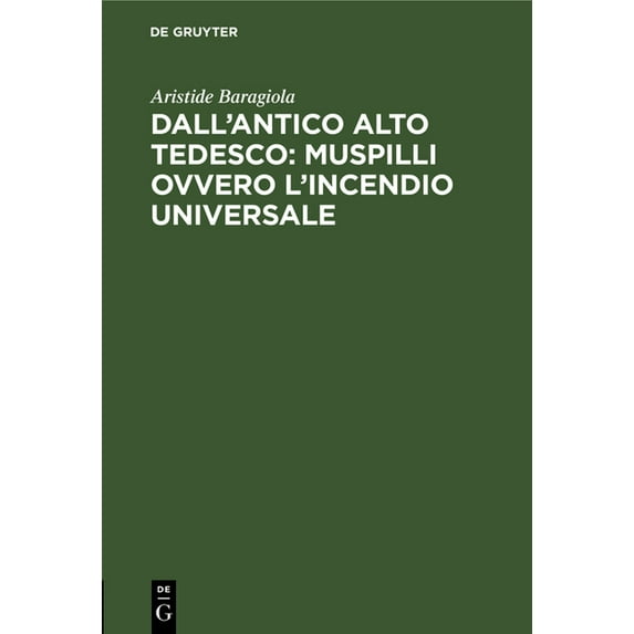 Dall'antico Alto Tedesco: Muspilli Ovvero l'Incendio Universale, (Hardcover)