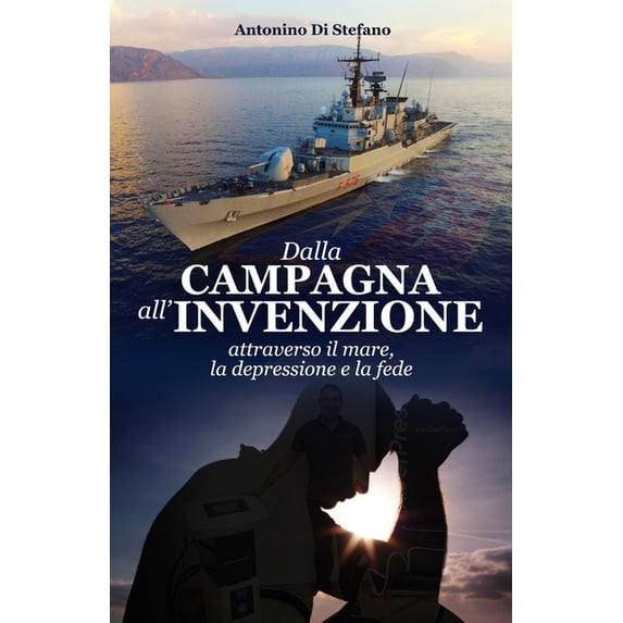 Dalla Campagna all'Invenzione : attraverso il mare, la depressione e la fede (Paperback)
