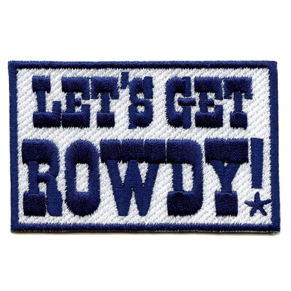 Dallas Football Team Parody Lets Get Rowdy Box Logo Embroidered Iron On Patch