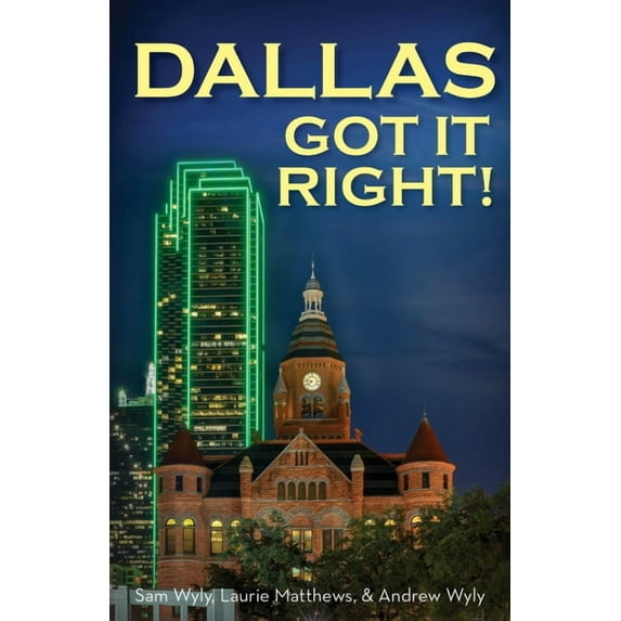 Dallas Got It Right: All Roads Lead to Dallas, (Paperback)