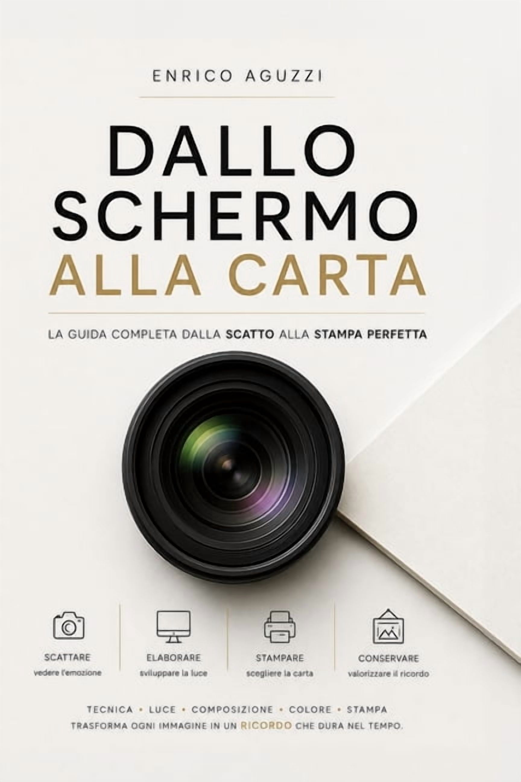 Dallo schermo alla carta: Come ottenere stampe perfette dalle tue foto, (Paperback)