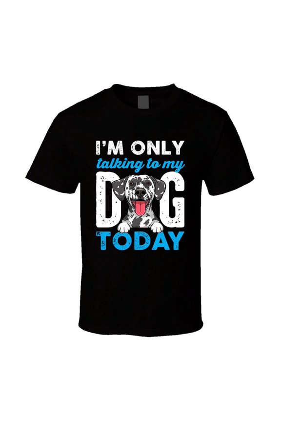 Dalmatian Only Talking To My Dog Father's Day T Shirt