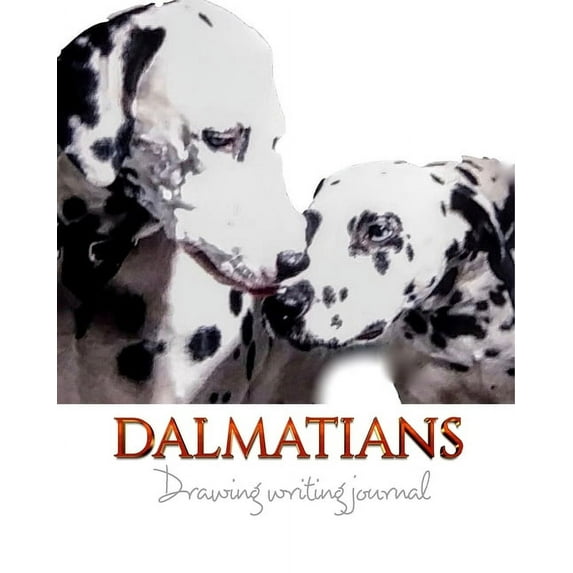 Dalmatians creative Drawing Writing Journal: Dalmatians Drawing Writing Journal, (Paperback)