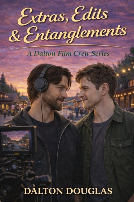 Dalton Film Crew Extras, Edits & Entanglements: A Romantic Comedy, Book 5, (Paperback)
