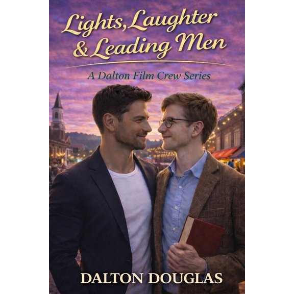Dalton Film Crew Lights, Laughter & Leading Men: A Romantic Comedy, Book 3, (Paperback)