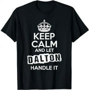 Dalton T-Shirt Keep Calm and Let Dalton Handle It