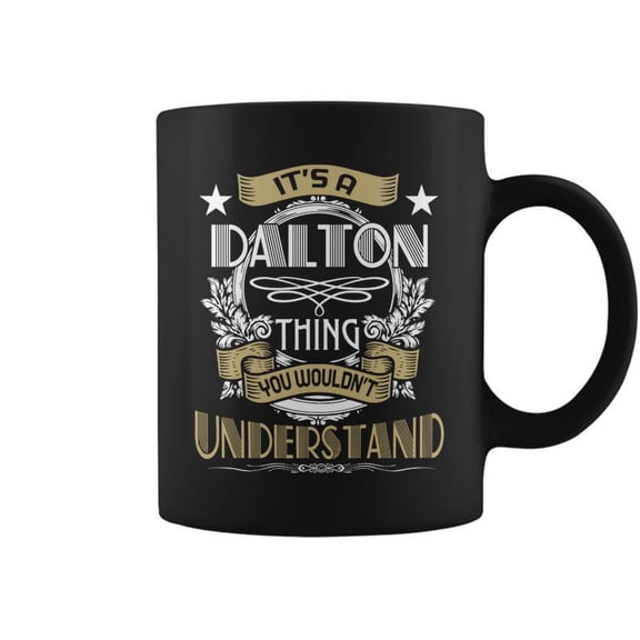 Dalton Thing Wouldnt Understand Family Name Coffee Mugs