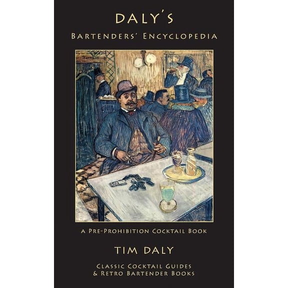 Daly's Bartenders' Encyclopedia: A Pre-Prohibition Cocktail Book, (Paperback)