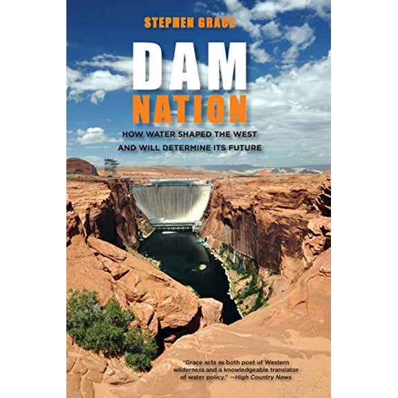 Pre-Owned Dam Nation: How Water Shaped The West And Will Determine Its Future (Paperback) 0762787627 9780762787623