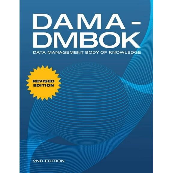 Dama-Dmbok: Data Management Body of Knowledge: 2nd Edition, Revised, (Paperback)