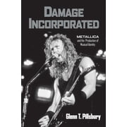 Damage Incorporated Metallica and the Production of Musical Identity, Hardcover