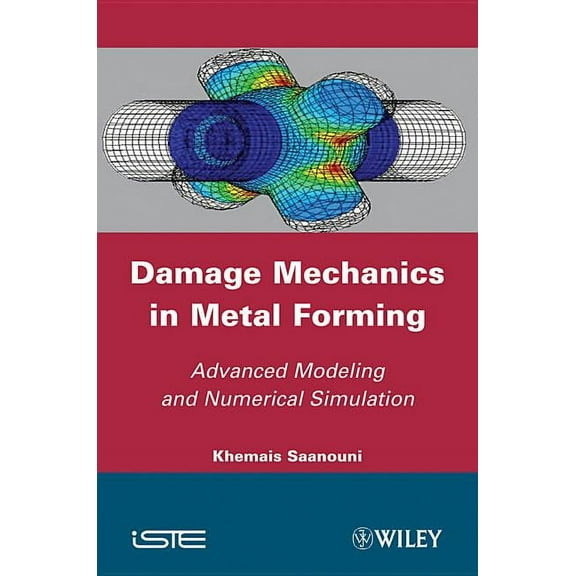 Damage Mechanics in Metal Forming: Advanced Modeling and Numerical Simulation (Hardcover)