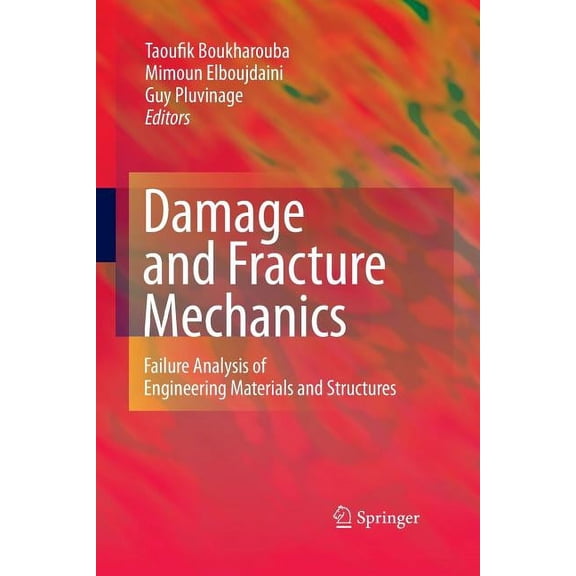 Damage and Fracture Mechanics: Failure Analysis of Engineering Materials and Structures, (Paperback)