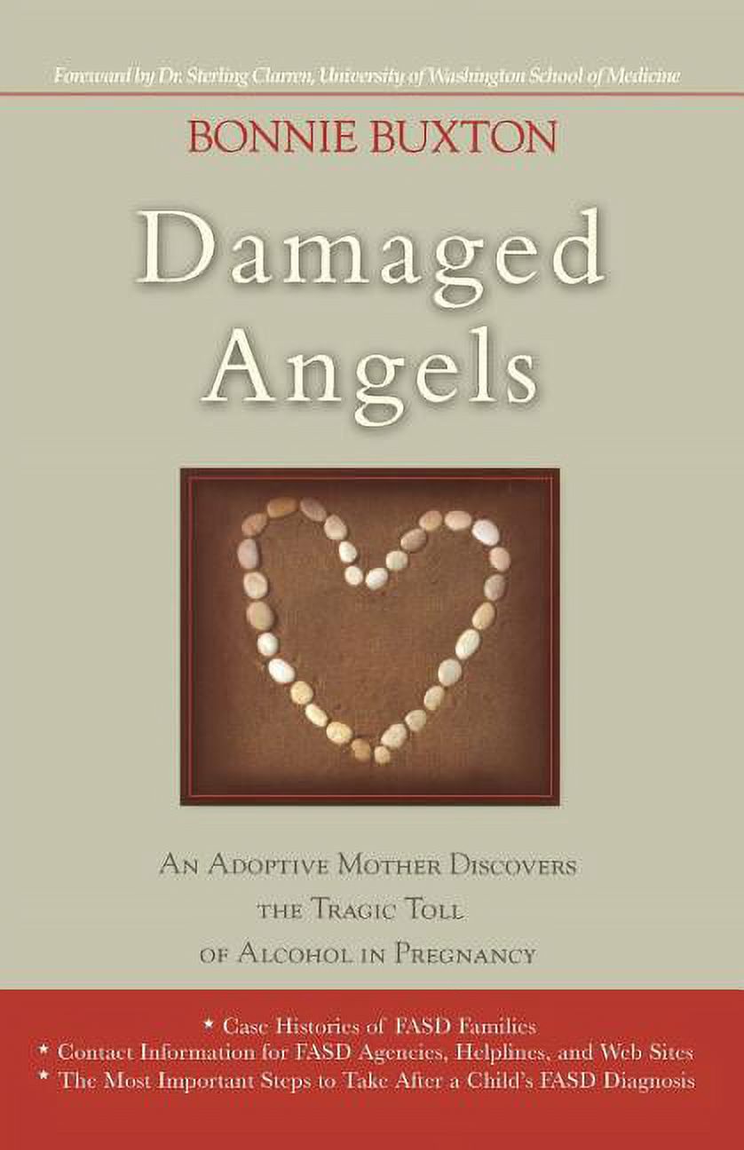 Damaged Angels: An Adoptive Mother Discovers the Tragic Toll of Alcohol in Pregnancy, (Paperback)