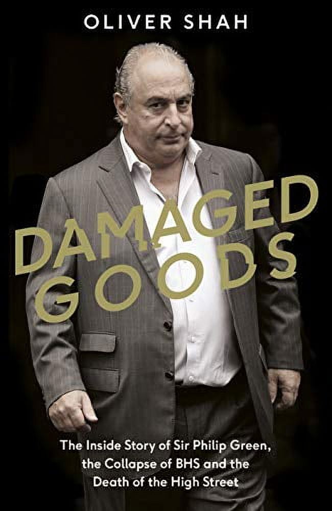 Pre-Owned Damaged Goods: The Inside Story of Sir Philip Green, the Collapse BHS and Death High Street: Rise Fall Green - Sunday Paperback