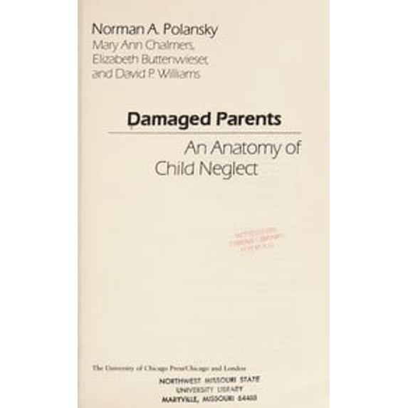 Pre-Owned Damaged Parents: An Anatomy of Child Neglect (Hardcover) 0226672212 9780226672212