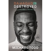 Damaged but Not Destroyed From Trauma to Triumph, Paperback
