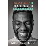 Damaged But Not Destroyed Study Guide From Trauma to Triumph, Paperback