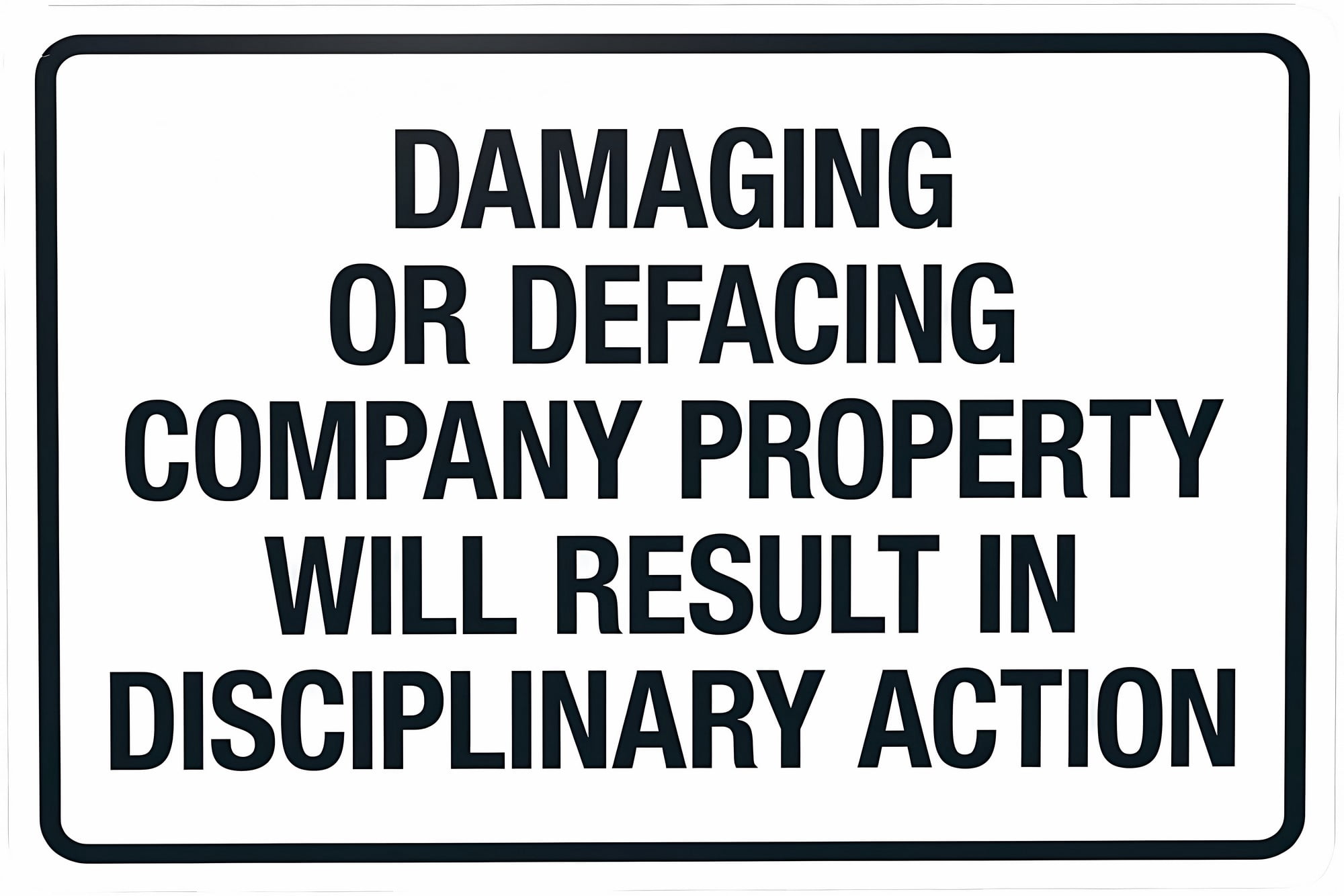Damaging Or Defacing Company Property Warning Sign - 8