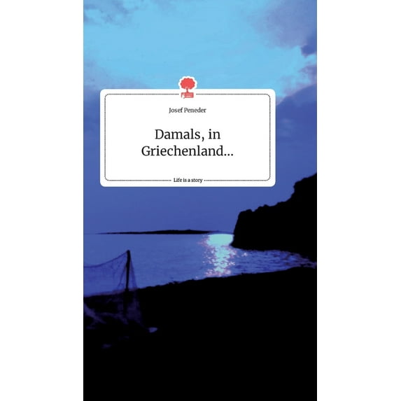 Damals, in Griechenland... Life is a Story - story.one (Hardcover)