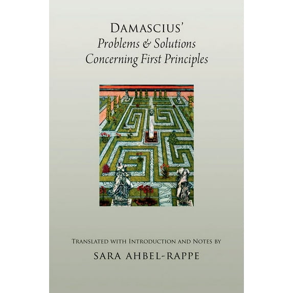 Damascius' Problems and Solutions Concerning First Principles