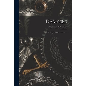 Damasks: Their Origin Ornamentation Paperback 1014109469 9781014109460 Stroheim Romann