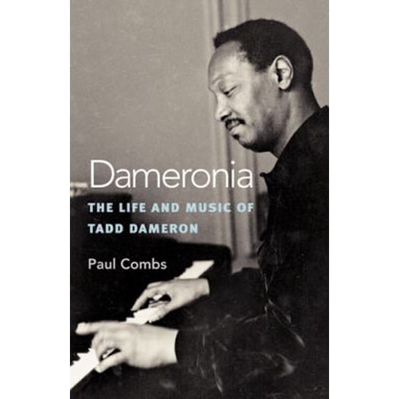 Pre-Owned Dameronia: The Life and Music of Tadd Dameron (Paperback) by Paul Combs