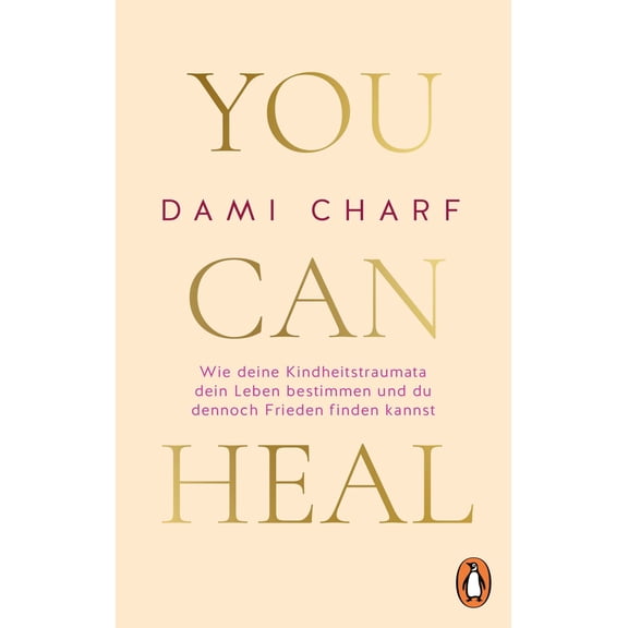 Dami Charf You Can Heal: Wie deine Kindheitstraumata dein Leben bestimmen und du de (Paperback)